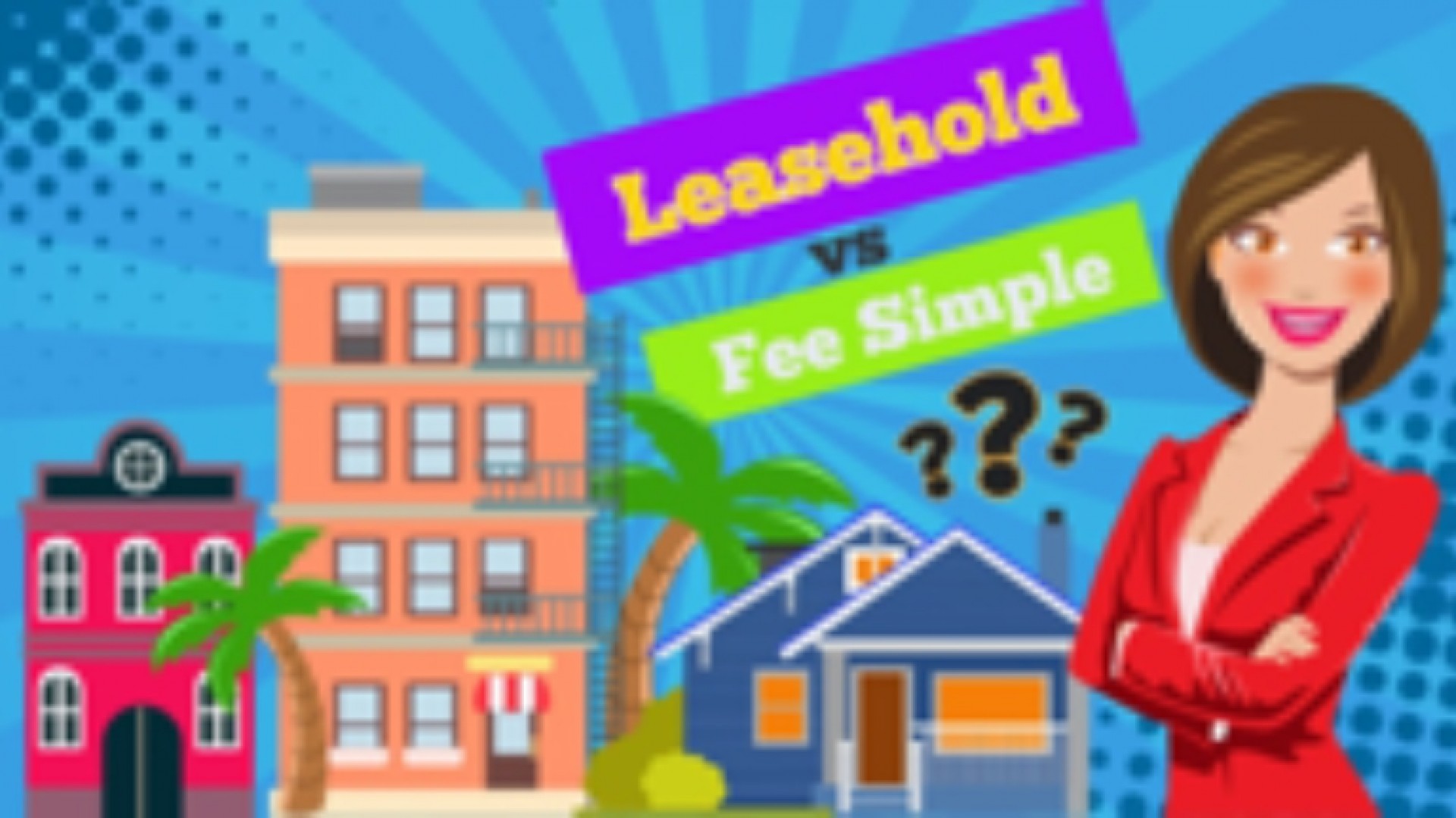 Leasehold or Fee Simple? What's the difference?