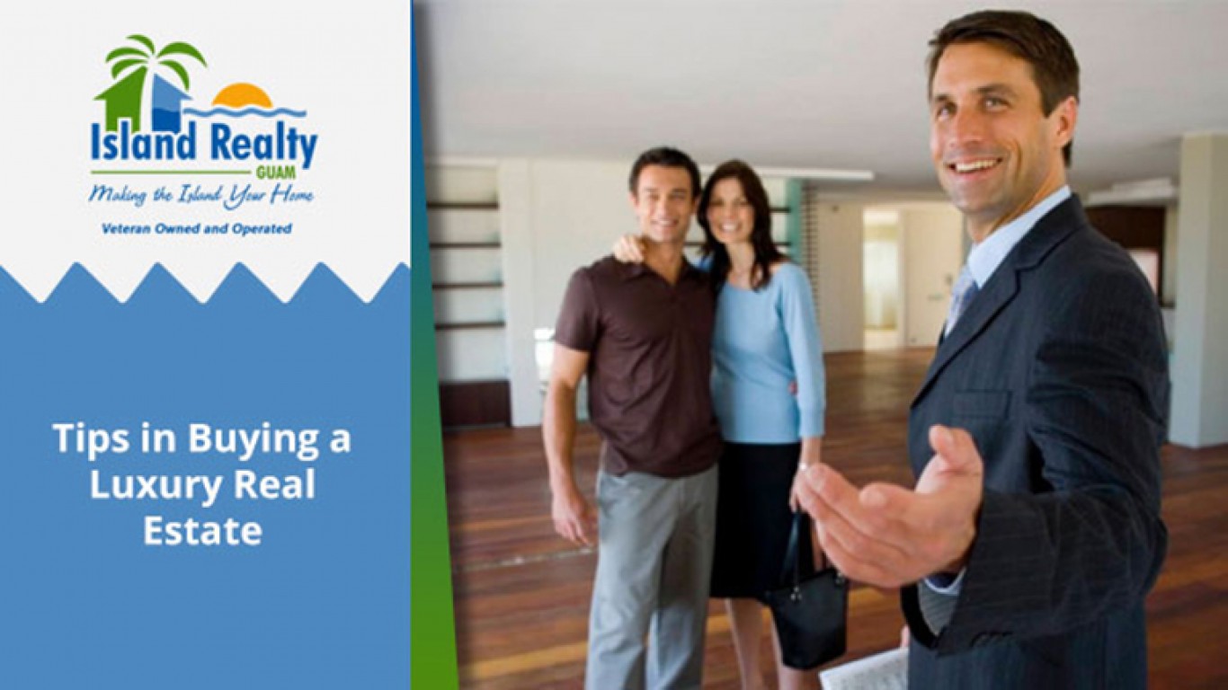 Tips in Buying a Luxury Real Estate Guam Real Estate Island Realty